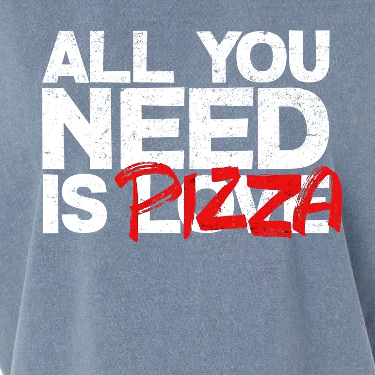 All You Need Is Pizza Garment-Dyed Women's Muscle Tee