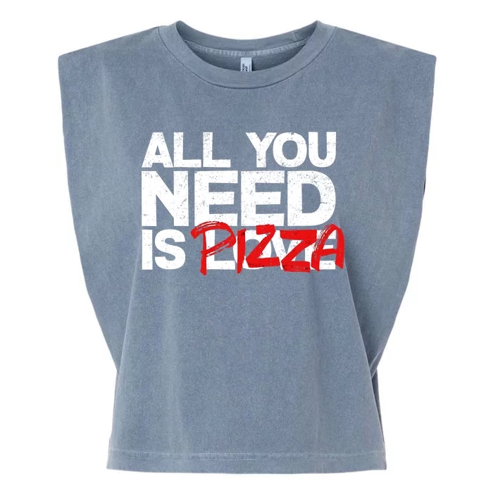 All You Need Is Pizza Garment-Dyed Women's Muscle Tee