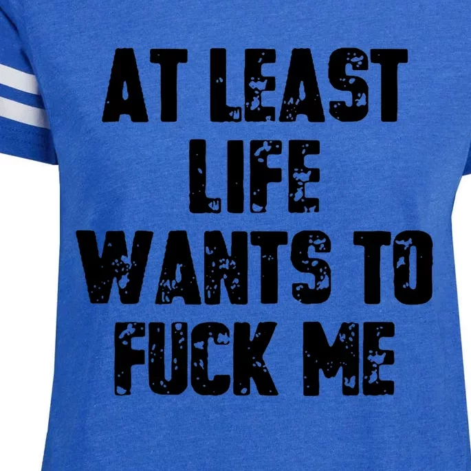 At Least Life Wants To Fuck Me Enza Ladies Jersey Football T-Shirt