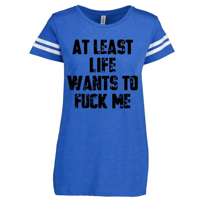 At Least Life Wants To Fuck Me Enza Ladies Jersey Football T-Shirt