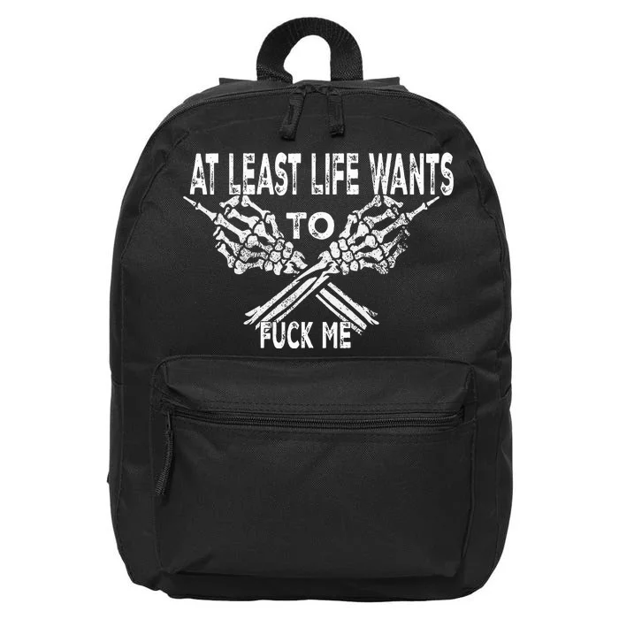 At Least Life Wants To Fu Ck Me 16 in Basic Backpack