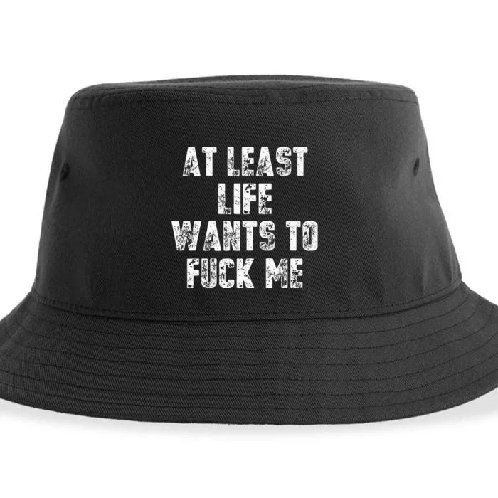 At Least Life Wants To Fuck Me Sustainable Bucket Hat