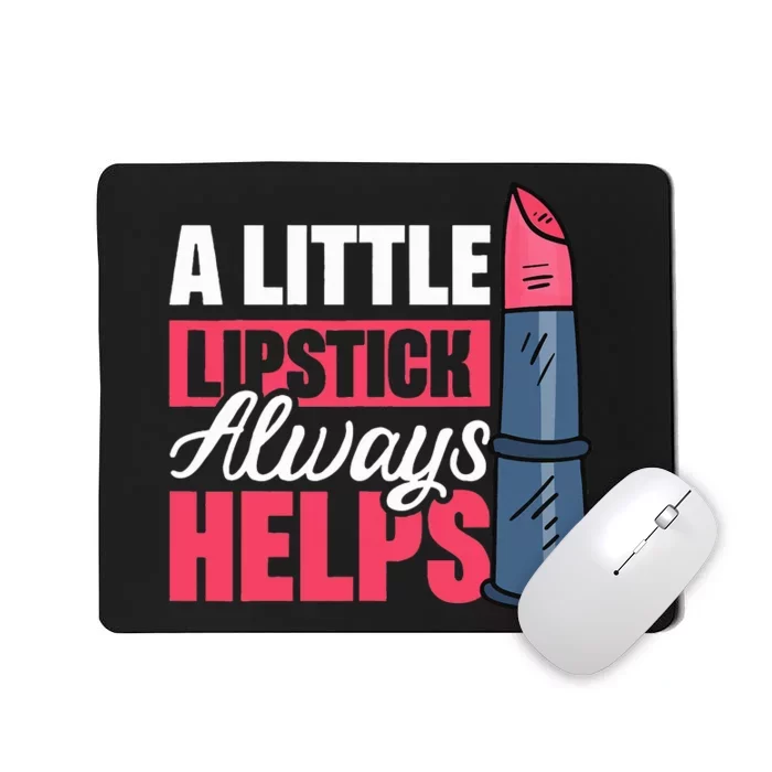 A Little Lipstick Always Helps Mousepad