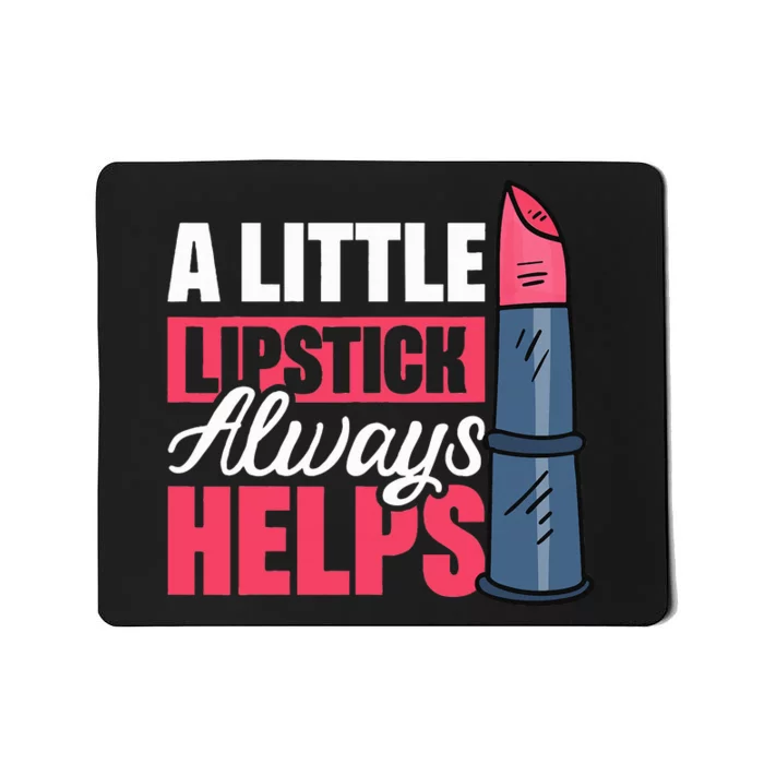 A Little Lipstick Always Helps Mousepad