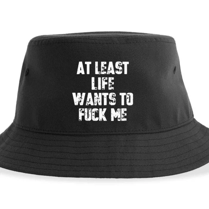 At Least Life Wants To Fuck Me Sustainable Bucket Hat