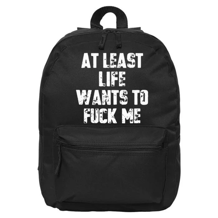 At Least Life Wants To Fuck Me 16 in Basic Backpack