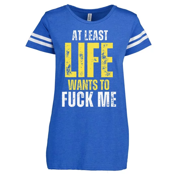 At Least Life Wants To Fuck Me Funny Enza Ladies Jersey Football T-Shirt