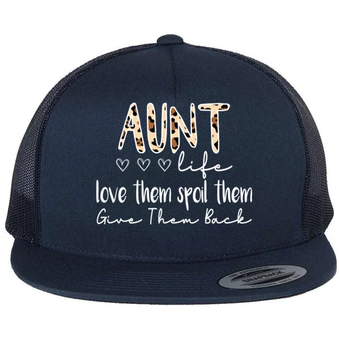 Aunt Life Love Them Spoil Them Give Them Back Aunt Quote Cute Gift Flat Bill Trucker Hat