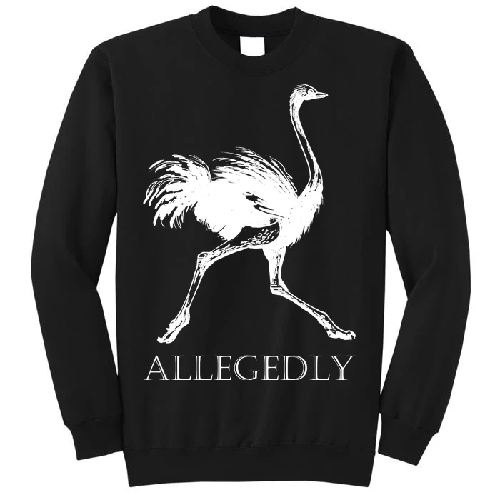 Allegedly Ostrich Flightless Bird Tall Sweatshirt