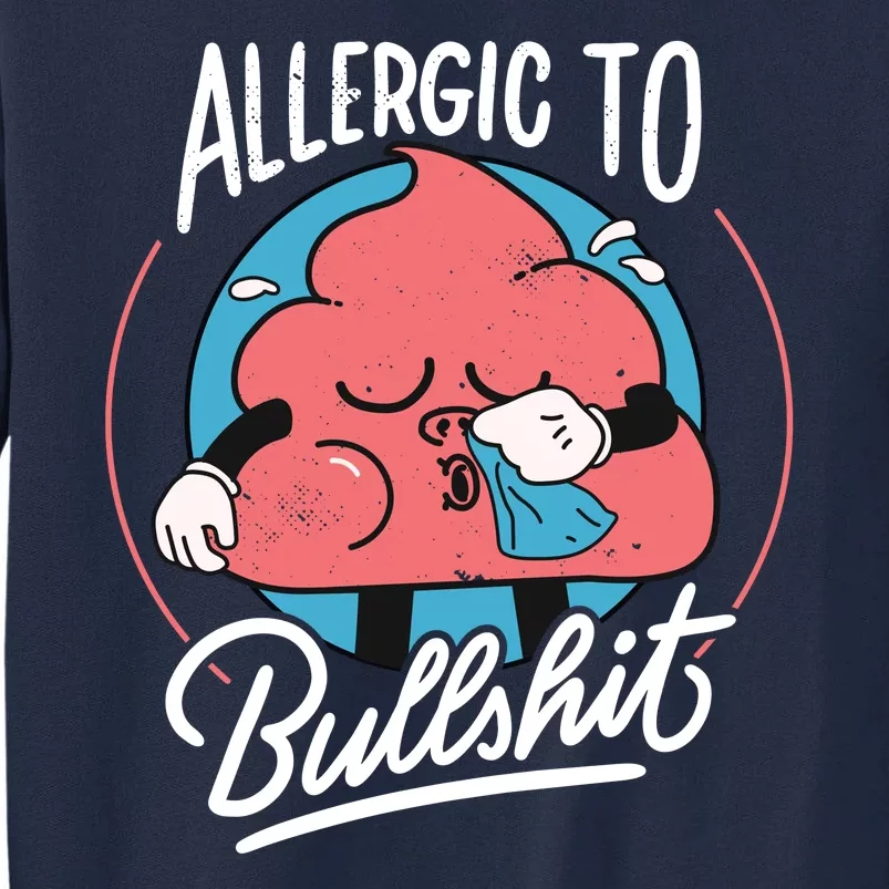 Allergic To Bullshit Funny Tall Sweatshirt