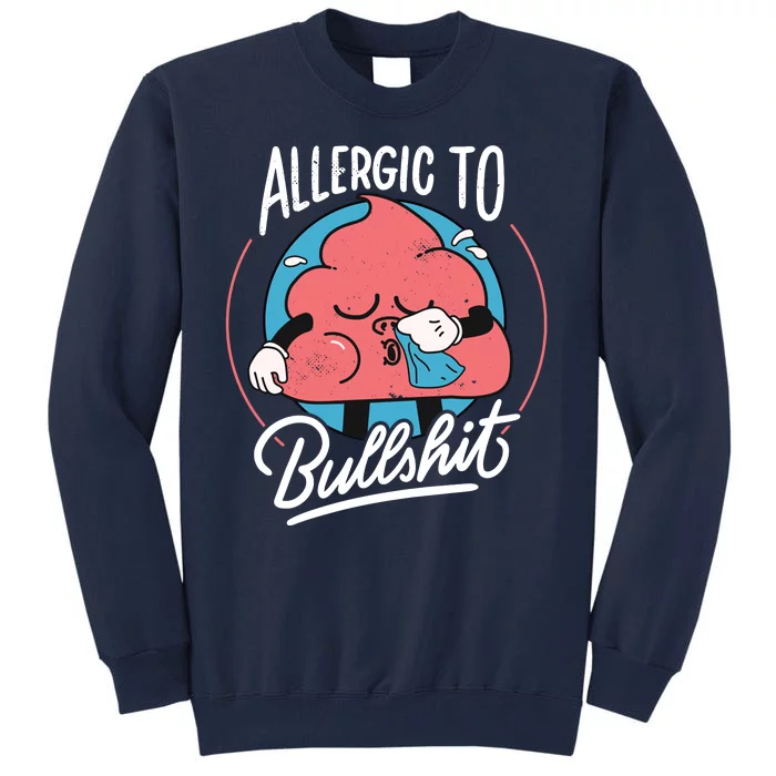 Allergic To Bullshit Funny Tall Sweatshirt