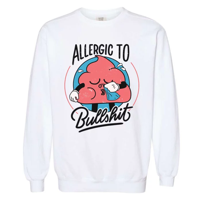 Allergic To Bullshit Funny Garment-Dyed Sweatshirt