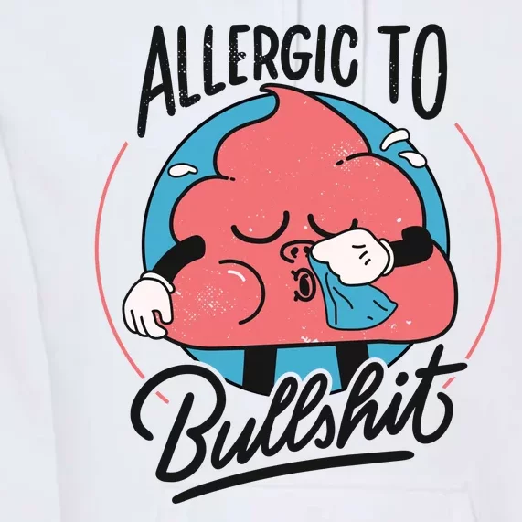 Allergic To Bullshit Funny Premium Hoodie