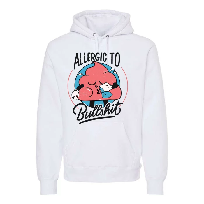 Allergic To Bullshit Funny Premium Hoodie