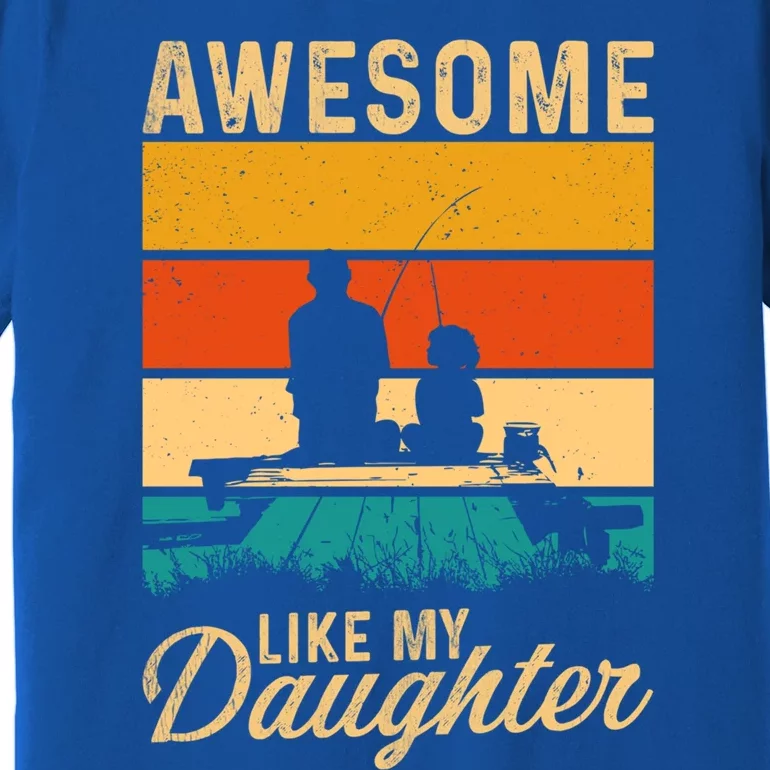 Awesome Like My Daughter Funny Fisher Bass Fish Gift Premium T-Shirt