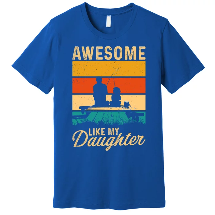 Awesome Like My Daughter Funny Fisher Bass Fish Gift Premium T-Shirt