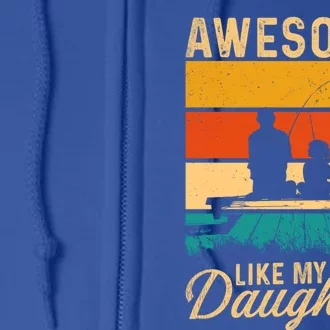 Awesome Like My Daughter Funny Fisher Bass Fish Gift Full Zip Hoodie