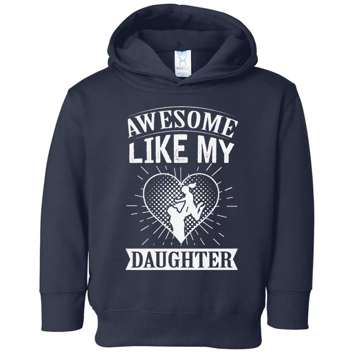 Awesome Like My Daughter. Funny Heartwarming Present Premium Toddler Hoodie