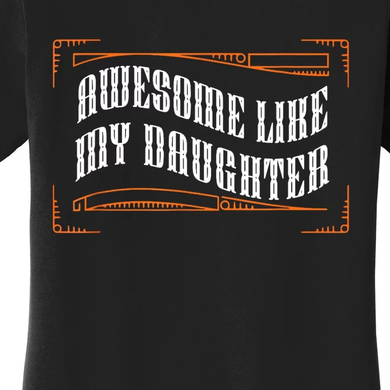 Awesome Like My Daughter Men Funny Fathers Day Dad Women's T-Shirt