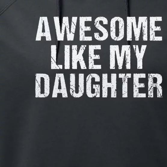 Awesome Like My Daughter Fathers Day Dad Gifts From Daughter Performance Fleece Hoodie