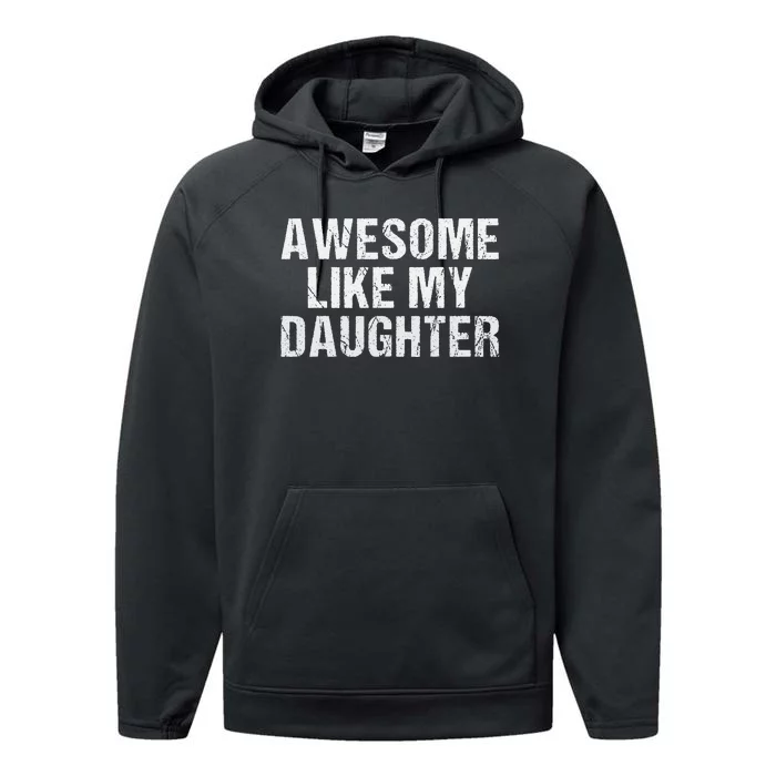 Awesome Like My Daughter Fathers Day Dad Gifts From Daughter Performance Fleece Hoodie