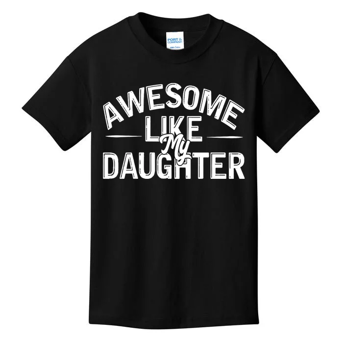 Awesome Like My Daughter Funny Dad Joke Gift Fathers Day Kids T-Shirt