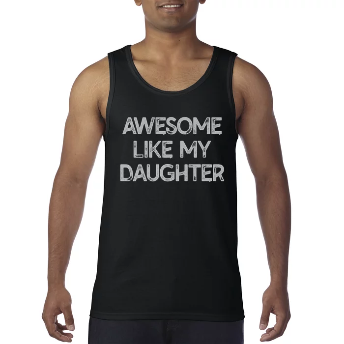 Awesome Like My Daughter Parents Day Gift Tank Top