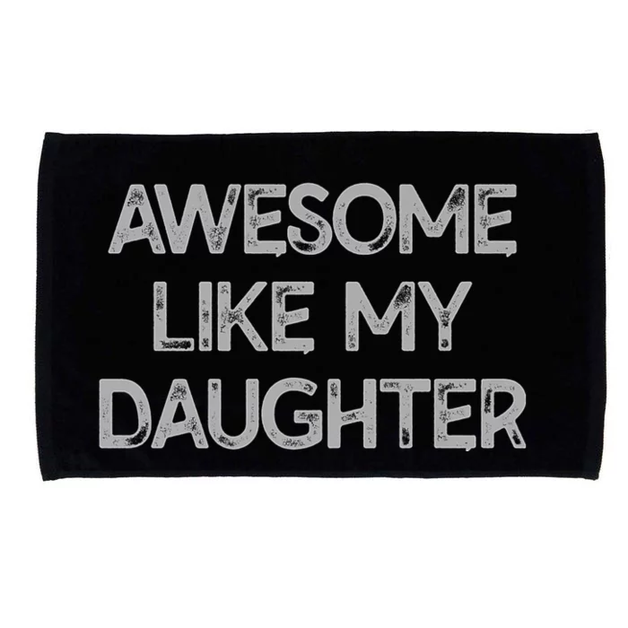 Awesome Like My Daughter Parents Day Gift Microfiber Hand Towel