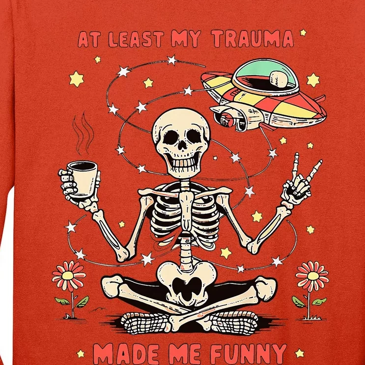 At Least My Trauma Made Me Tall Long Sleeve T-Shirt