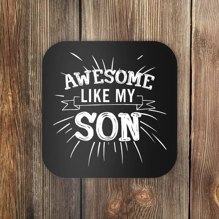 Awesome Like My Son Daddy Papa Dad Father Sayings Coaster