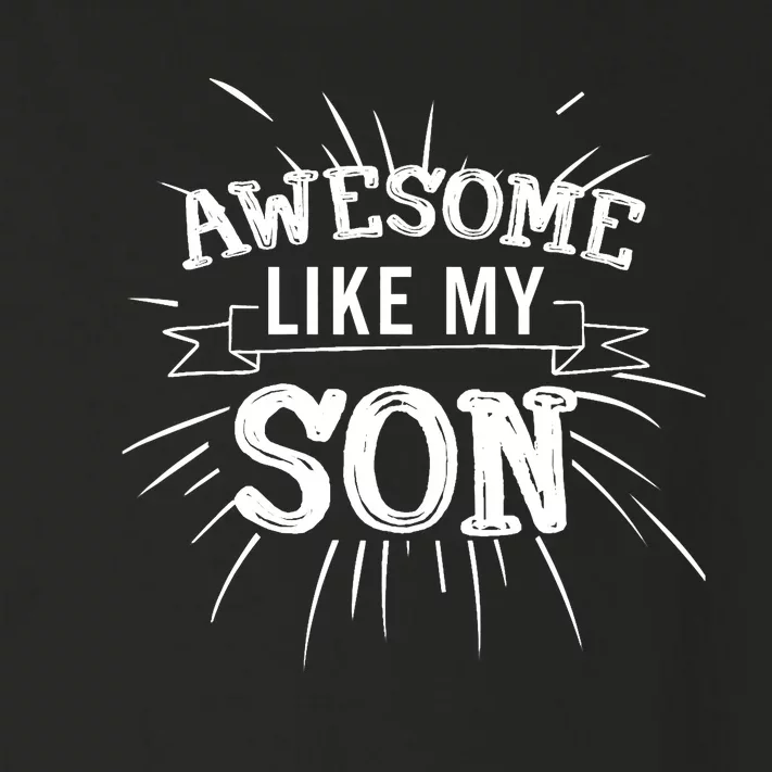 Awesome Like My Son Daddy Papa Dad Father Sayings Toddler Long Sleeve Shirt