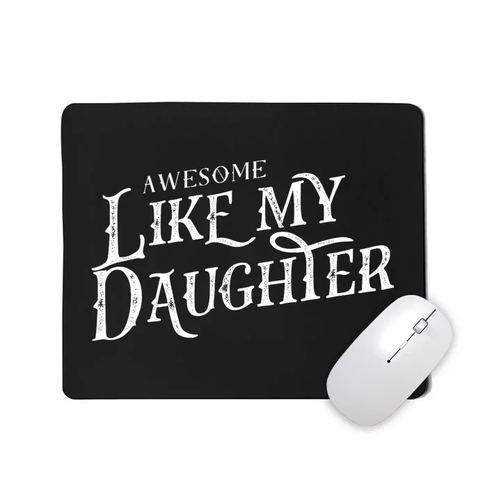 Awesome Like My Daughter Men Funny Fathers Day Dad Mousepad