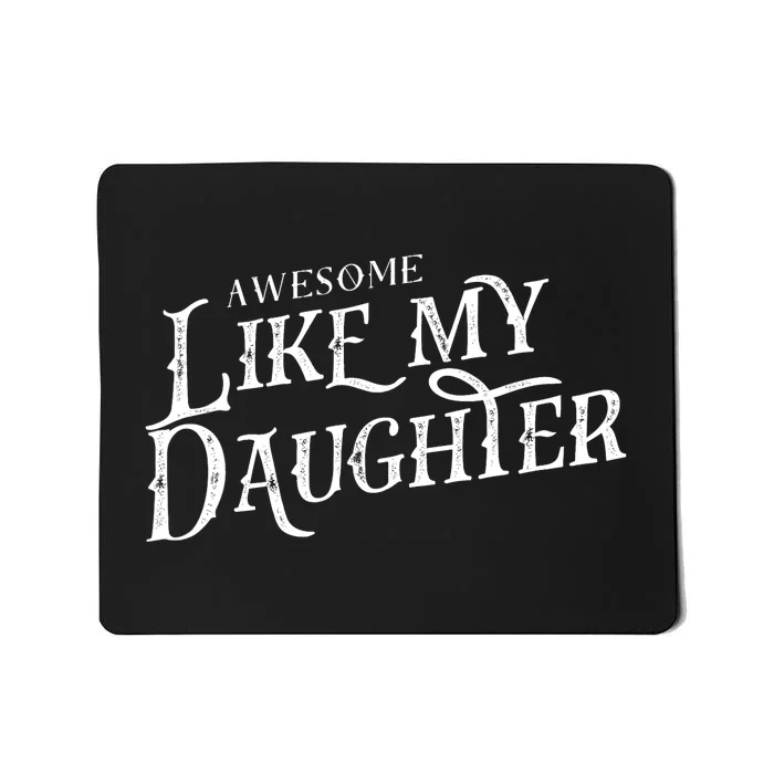 Awesome Like My Daughter Men Funny Fathers Day Dad Mousepad