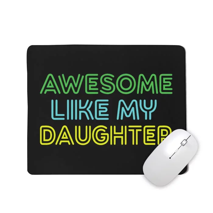 Awesome Like My Daughter Funny Dad Joke Gift Fathers Day Mousepad