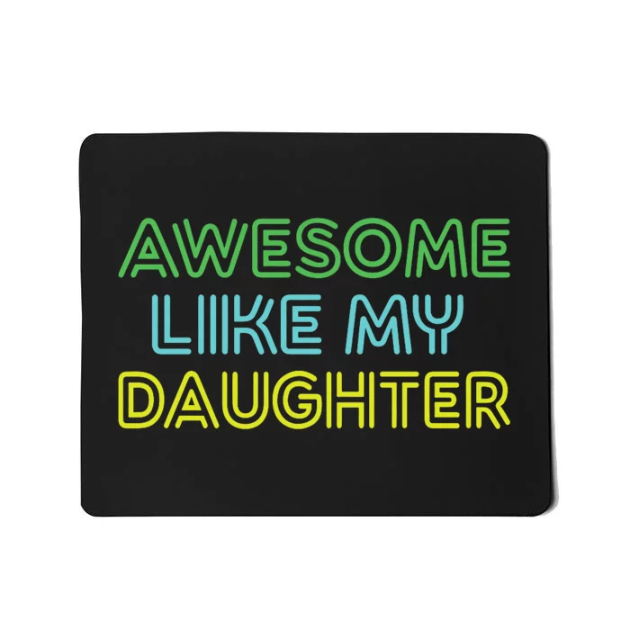 Awesome Like My Daughter Funny Dad Joke Gift Fathers Day Mousepad