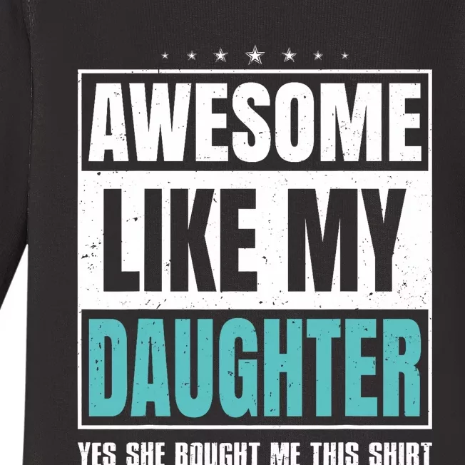 Awesome Like My Daughter Fathers Day Yes She Bought Me This Baby Long Sleeve Bodysuit