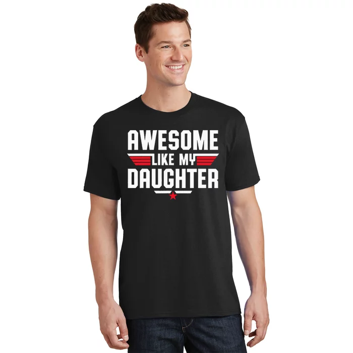 Awesome Like My Daughter Fathers Day Dad T-Shirt