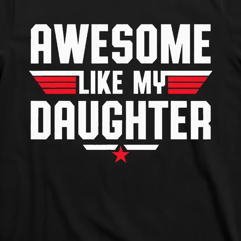 Awesome Like My Daughter Fathers Day Dad T-Shirt