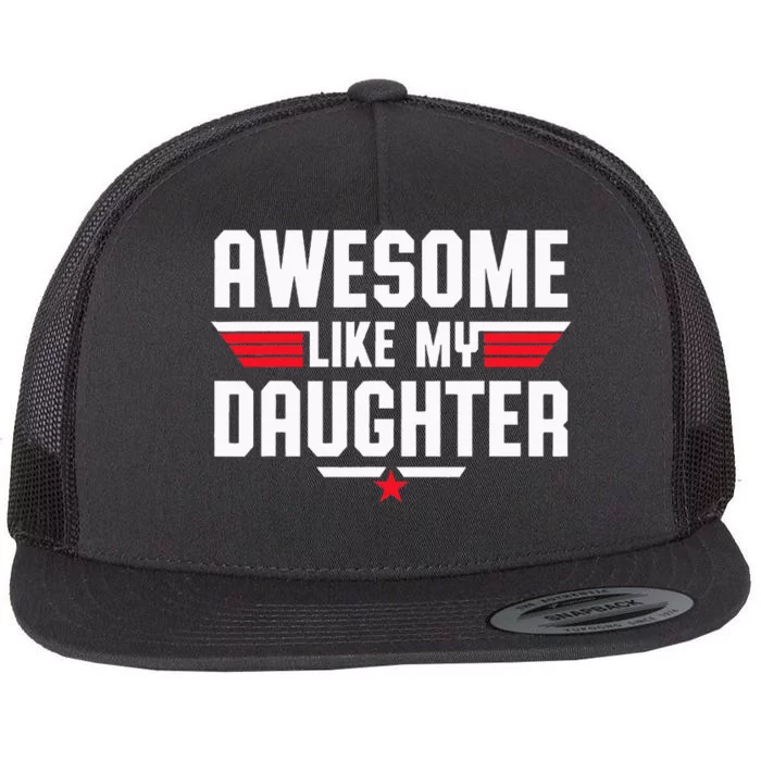 Awesome Like My Daughter Fathers Day Dad Flat Bill Trucker Hat