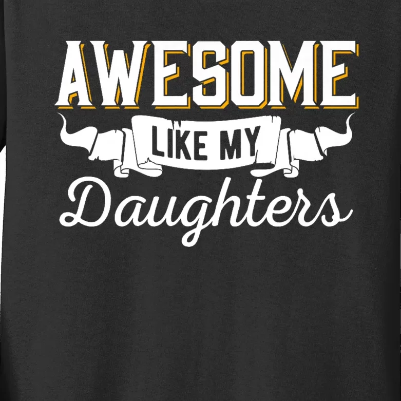 Awesome Like My Daughters Funny Mom & Dad From Daughter Kids Long Sleeve Shirt