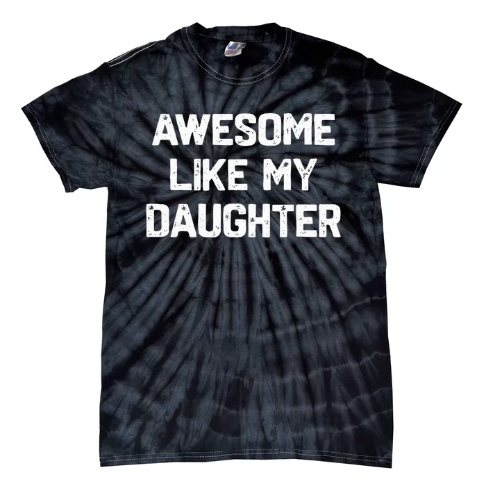 Awesome Like My Daughter Tie-Dye T-Shirt