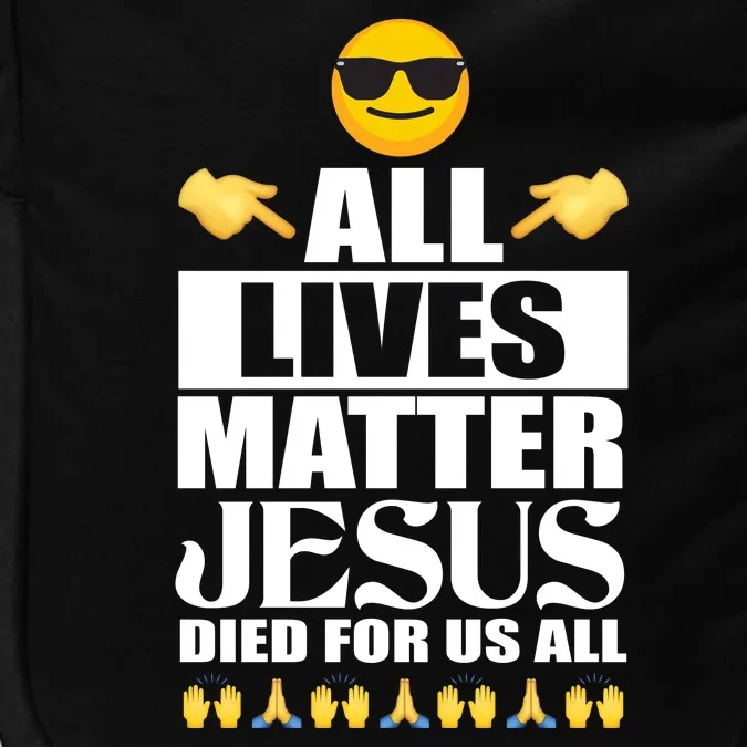 All Lives Matter Jesus Died For Us All Emoji Impact Tech Backpack