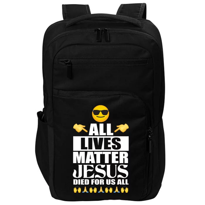 All Lives Matter Jesus Died For Us All Emoji Impact Tech Backpack