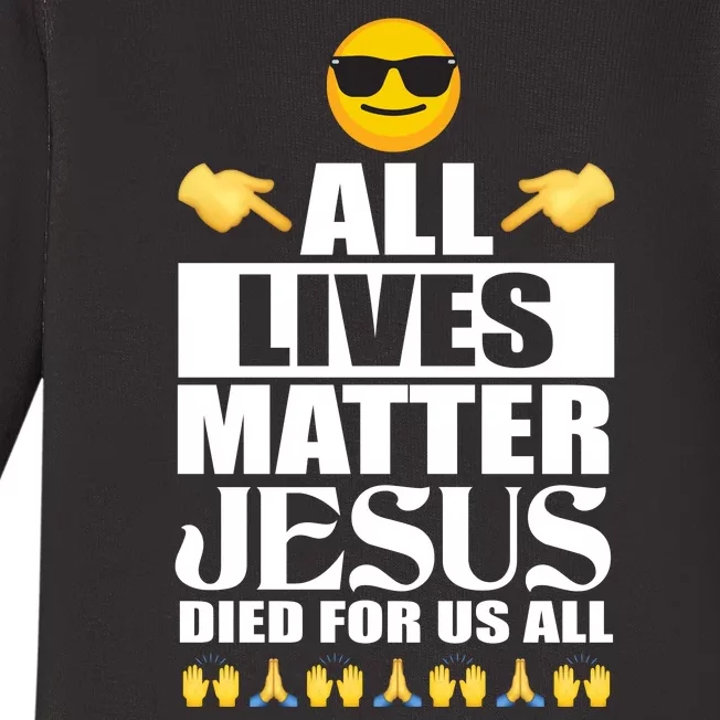 All Lives Matter Jesus Died For Us All Emoji Baby Long Sleeve Bodysuit