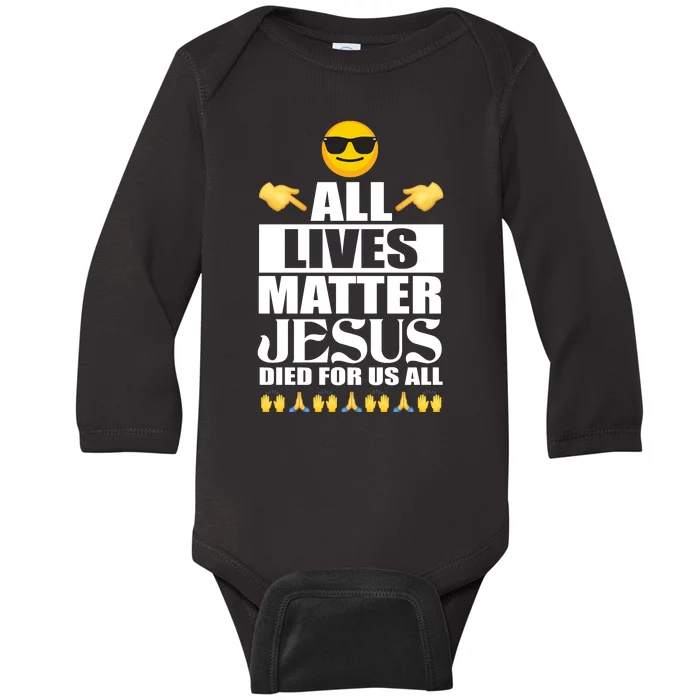 All Lives Matter Jesus Died For Us All Emoji Baby Long Sleeve Bodysuit