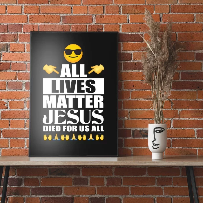 All Lives Matter Jesus Died For Us All Emoji Poster