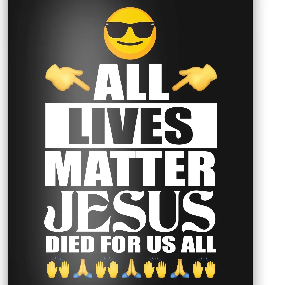 All Lives Matter Jesus Died For Us All Emoji Poster