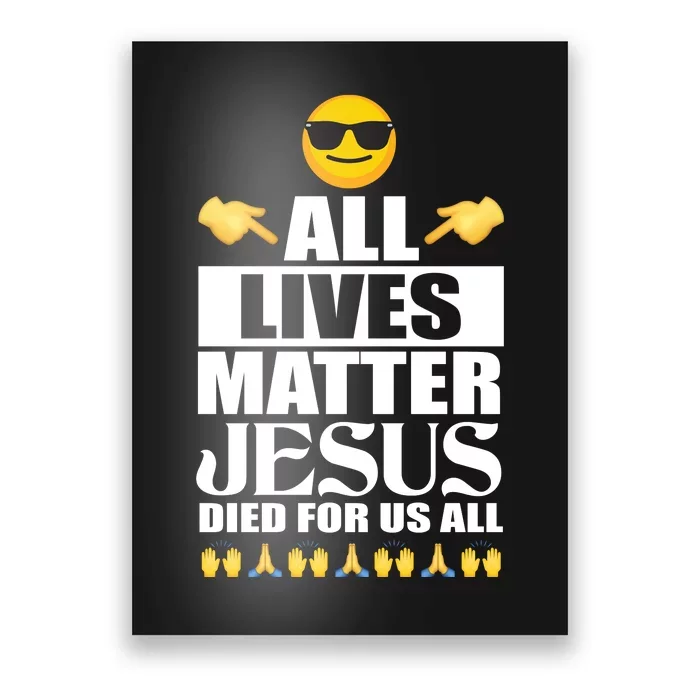 All Lives Matter Jesus Died For Us All Emoji Poster