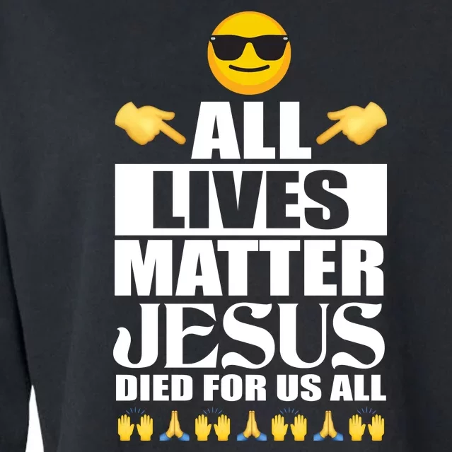 All Lives Matter Jesus Died For Us All Emoji Cropped Pullover Crew