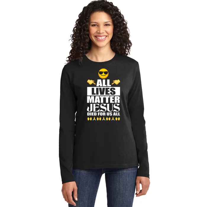 All Lives Matter Jesus Died For Us All Emoji Ladies Long Sleeve Shirt